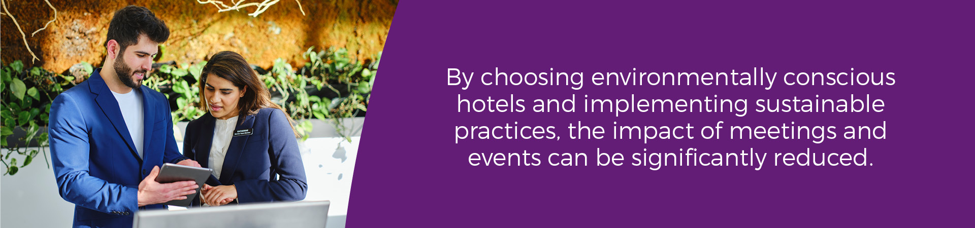 By choosing environmentally conscious hotels and implementing sustainable practices, the impact of meetings and events can be significantly reduced.